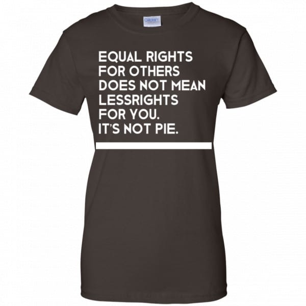 equal rights for others it's not pie shirt