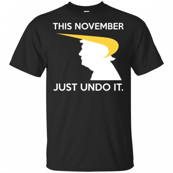 Donald Trump: This November Just Undo It Shirt, Hoodie, Tank 3