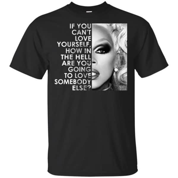If You Can't Love Yourself How In The Hell Are You Going To Love Somebody Else RuPaul Shirt, Hoodie, Tank 3