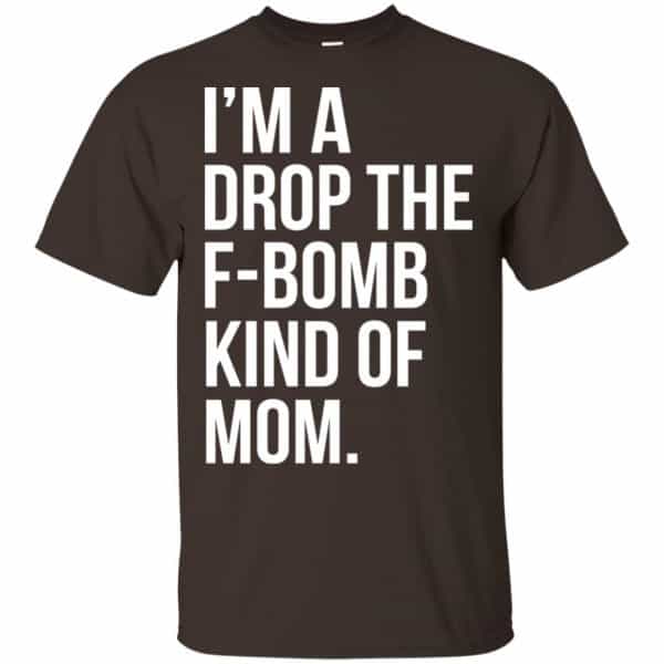 I'm A Drop The F-Bomb Kind Of Mom T-Shirts, Hoodie, Sweater | 0sTees