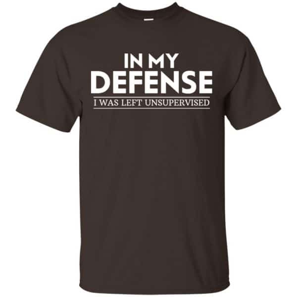 In My Defense I Was Left Unsupervised Shirt, Hoodie, Tank | 0sTees