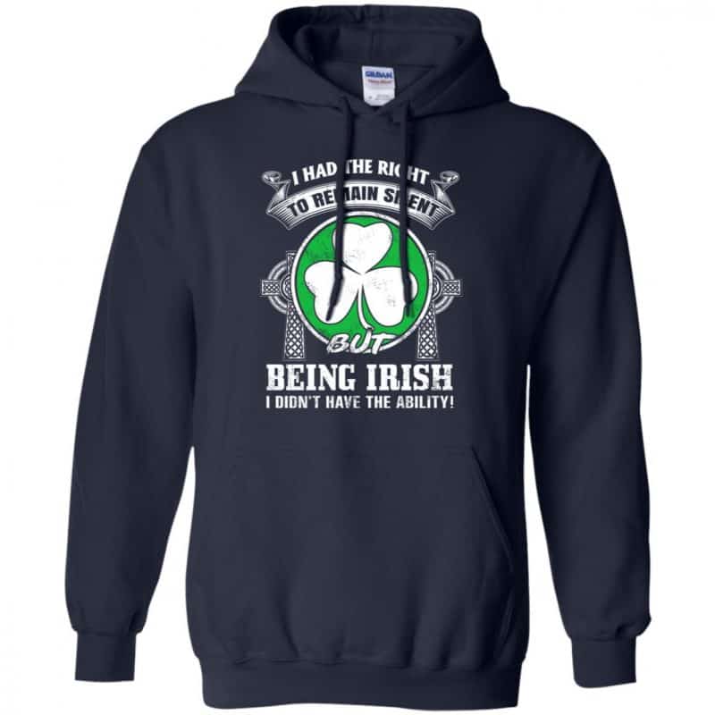 I Had The Right To Remain Silent But Being Irish I Didn't Have The ...