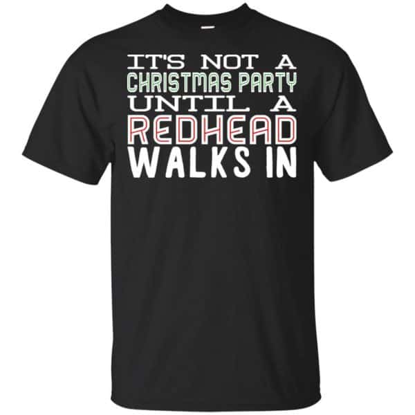 It's Not A Christmas Party Until A Redhead Walks In T-Shirts, Hoodie, Tank 3