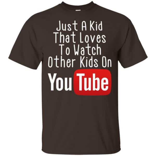 Just A Kid That Loves To Watch Other Kids On Youtube Shirt