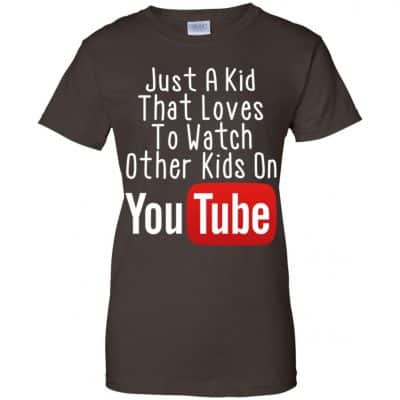 Just A Kid That Loves To Watch Other Kids On Youtube Shirt - 0sTees