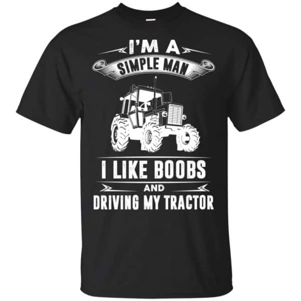 I'm A Simple Man I Like Boobs And Driving My Tractor Shirt, Hoodie, Tank 3