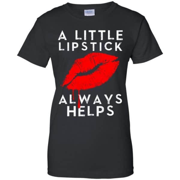 A Little Lipstick Always Helps Shirt, Hoodie, Tank | 0sTees