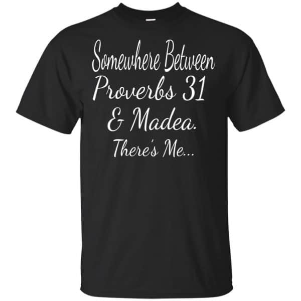 Somewhere Between Proverbs 31 & Madea There's Me Shirt, Hoodie, Tank 3