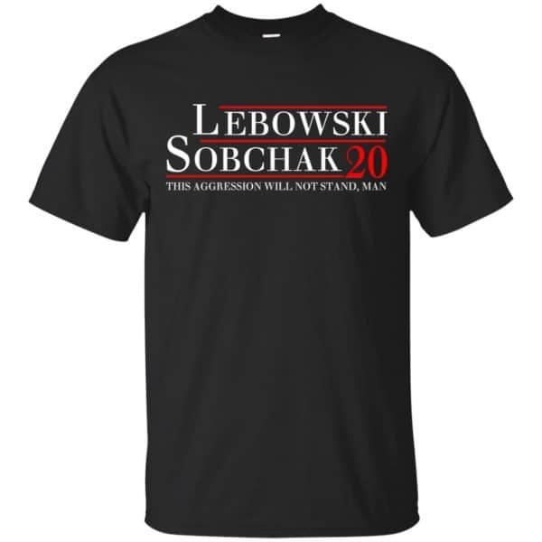 Lebowski Sobchak 2020 This Aggression Will Not Stand. Man T-Shirts, Hoodie, Tank 3