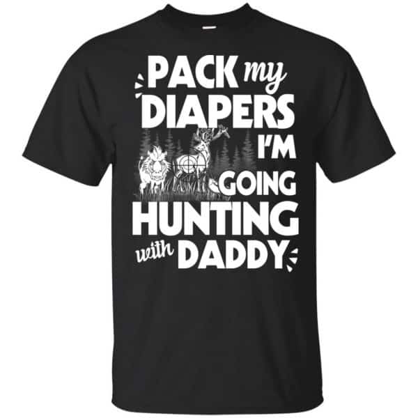 Pack My Diapers I'm Going Hunting With Daddy Shirt, Hoodie, Tank 3