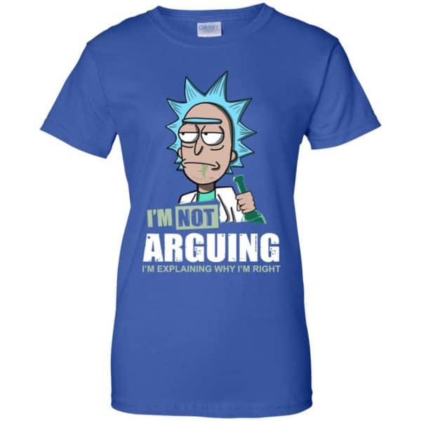 I'm Not Arguing I'm Explaining Why I'm Right Rick And Morty Shirt ...