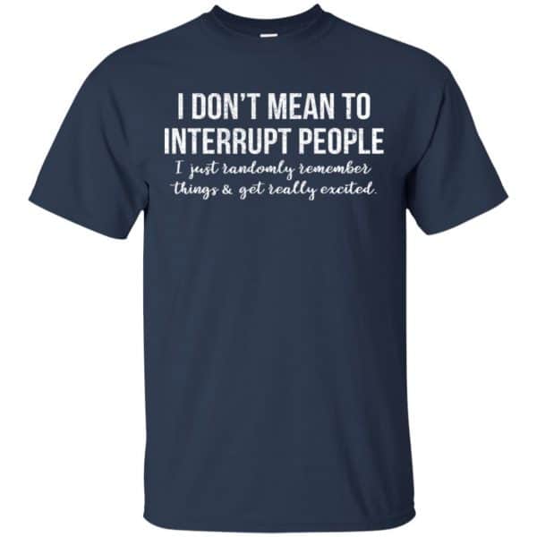 I Don't Mean To Interrupt People T-Shirts, Hoodies | 0sTees