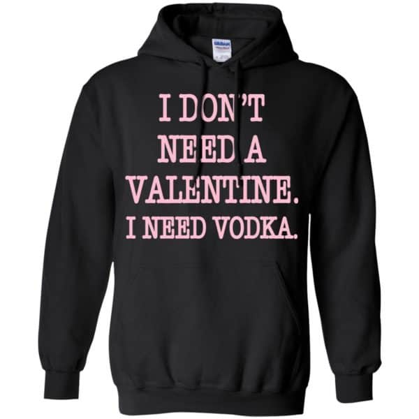 I Don't Need A Valentine I Need Vodka Shirt, Hoodie, Tank | 0sTees