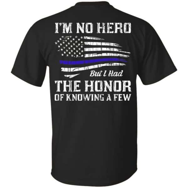 Police I'm No Hero But I Had The Honor Of Knowing A Few T-Shirts, Hoodie, Tank 3