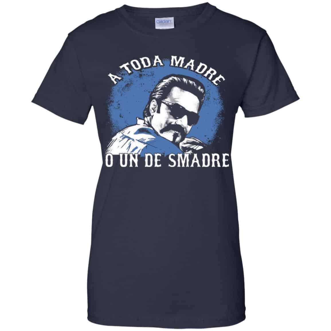 A Toda Madre O Un Desmadre Funny Mexican T Shirts Hoodie Tank 0stees 