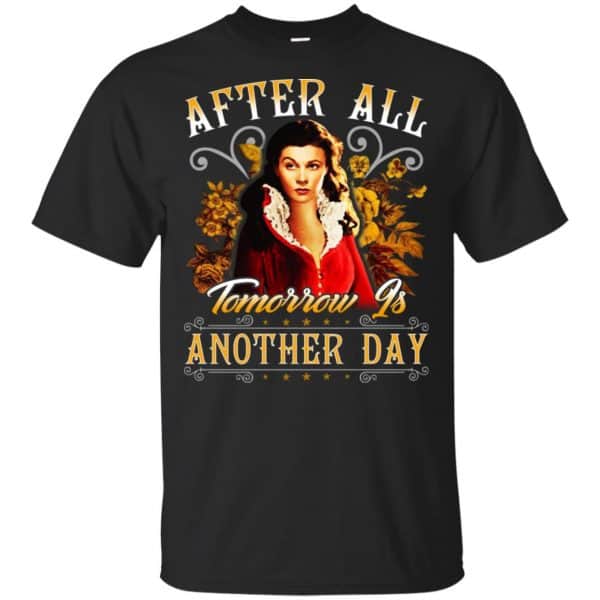 After All Tomorrow Is Another Day - Vivien Leigh Shirt, Hoodie, Tank 3