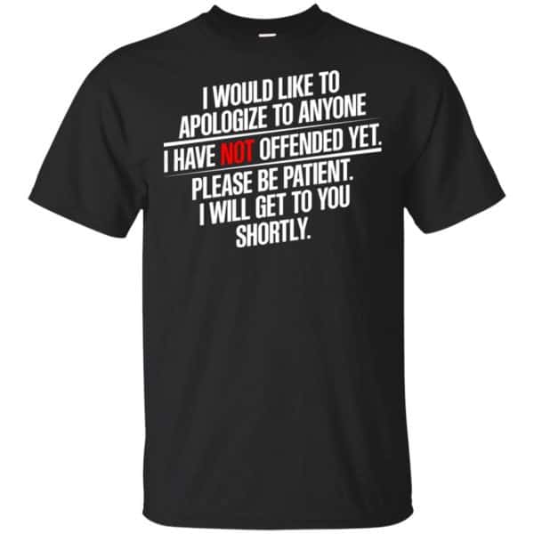I Would Like To Apologize To Anyone I Have Not Offended Yet Shirt, Hoodie, Tank 3