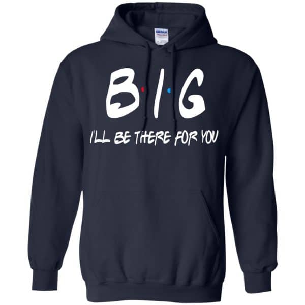 Big I'll Be There For You Friends Shirt, Hoodie, Tank | 0sTees