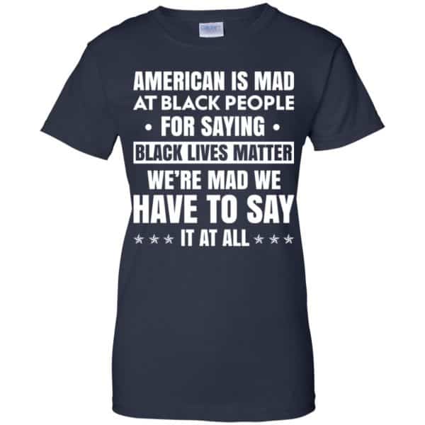 American Is Mad At Black People For Saying Black Lives Matter Shirt ...