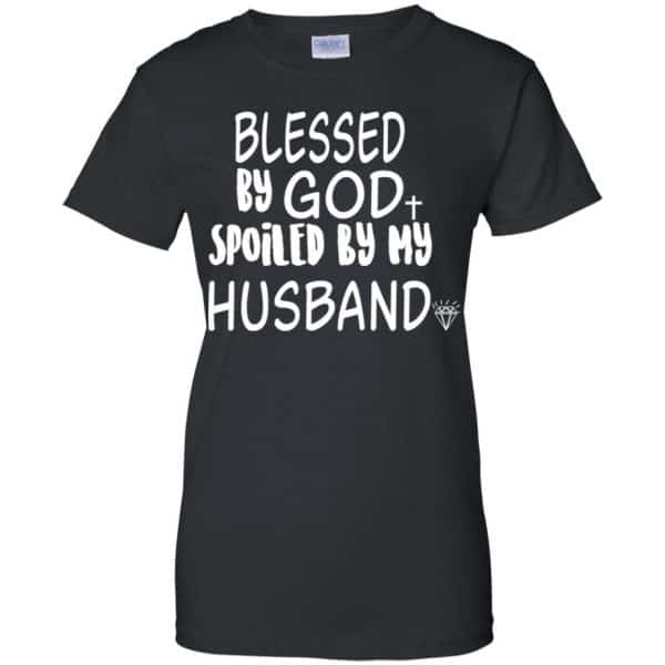 Blessed By God Spoiled By My Husband T-Shirts, Hoodie, Sweater | 0sTees