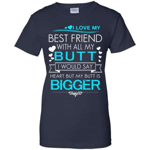 I Love My Best Friend With All My Butt I Would Say Heart But My Butt ...