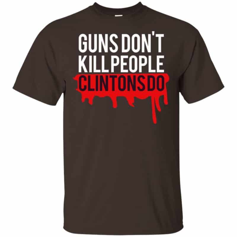 Guns Don't Kill People Clintons Do Shirt, Hoodie, Tank | 0sTees