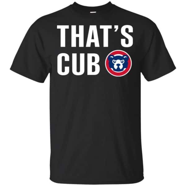 Chicago Cubs - That's Cub Shirt, Hoodie, Tank 3