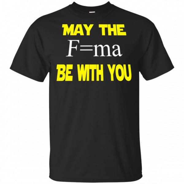 May The Mass Times Acceleration Be With You Shirt, Hoodie, Tank 3