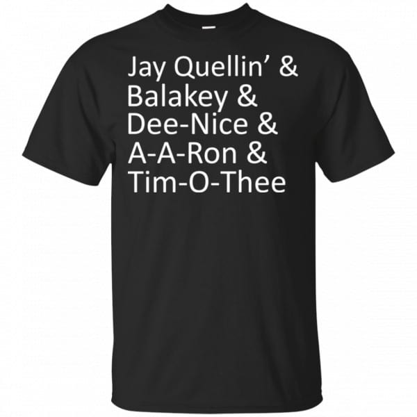 Jay Quellin’ & Balakay & Dee-Nice & A-A-Ron & Tim-O-Thee Shirt, Hoodie, Tank 3