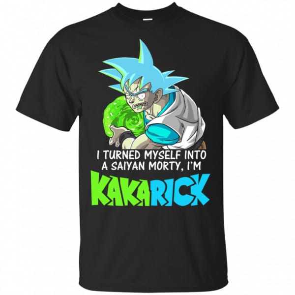 I'm Kakarick I Turned Myself Into A Saiyan Morty Shirt, Hoodie, Tank 3