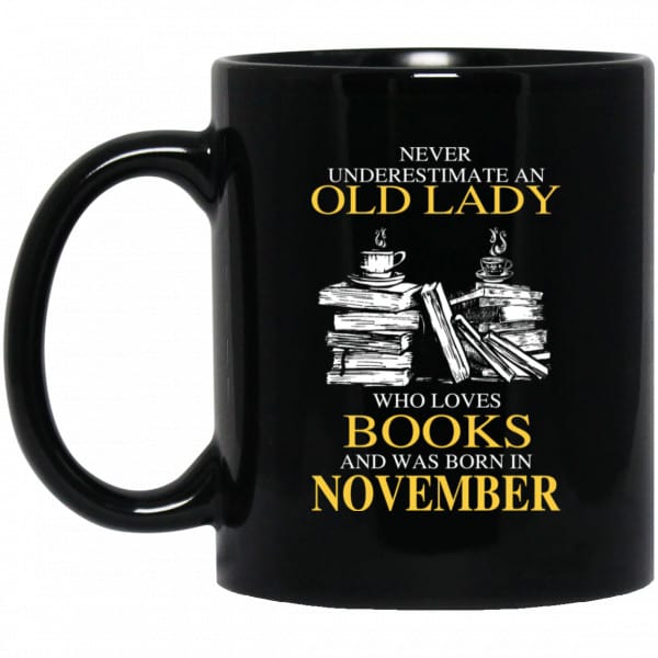 An Old Lady Who Loves Books And Was Born In November Mug 3