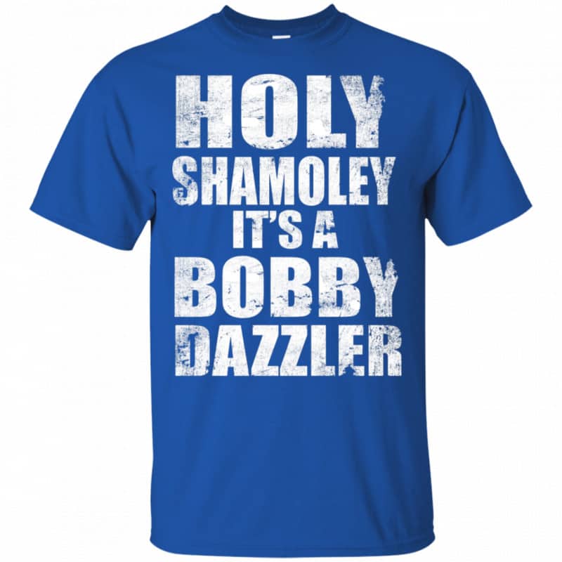 Holy Shamoley It’s A Bobby Dazzler Shirt, Hoodie, Tank 0sTees