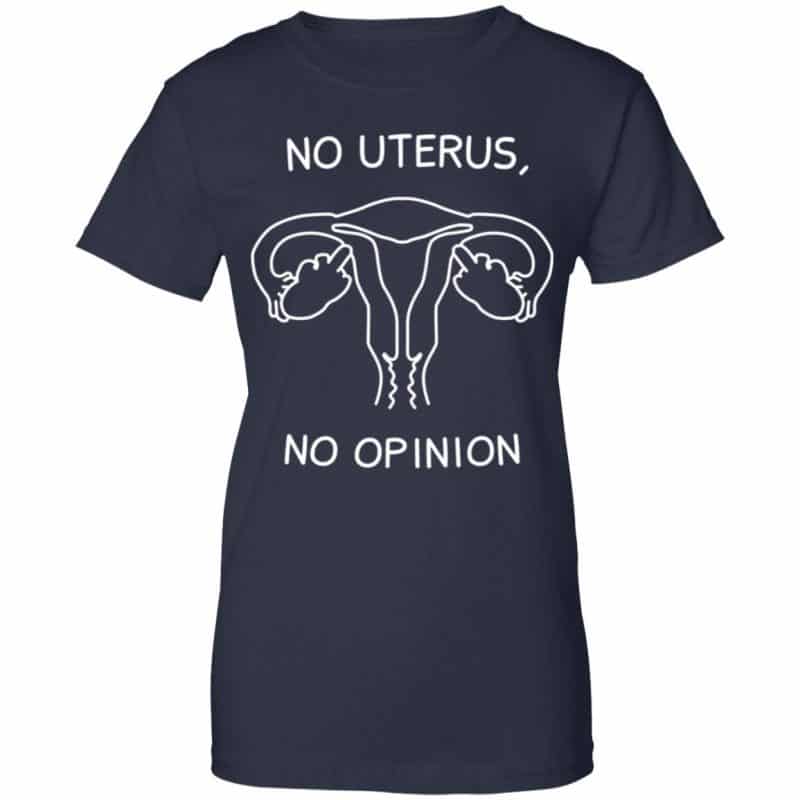 no uterus no opinion t shirt