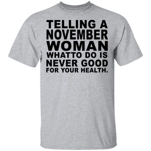 Telling A November Woman What To Do Is Never Good Shirt, Hoodie, Tank 3
