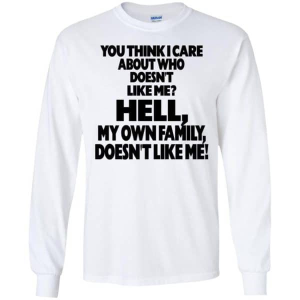 You Think I Care About Who Doesn't Like Me Shirt, Hoodie, Tank | 0sTees
