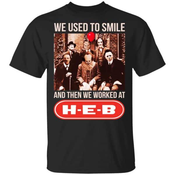 We Used To Smile And Then We Worked At H-E-B Shirt, Hoodie, Tank 3