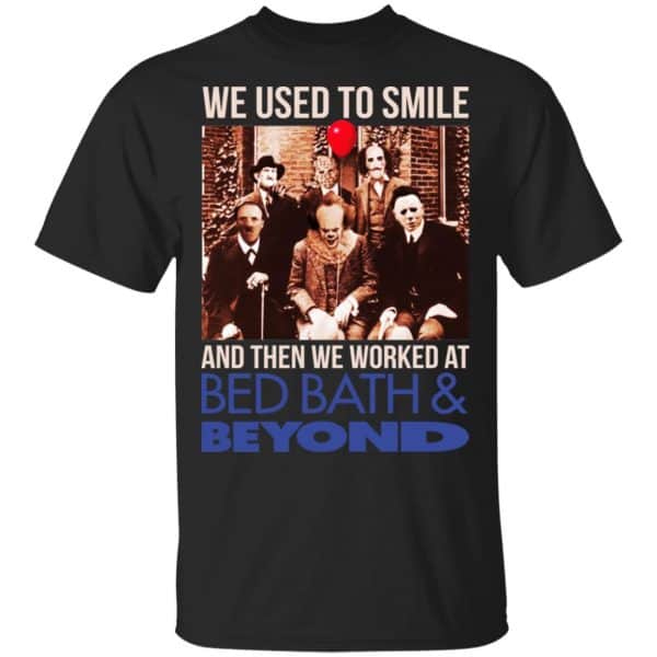We Used To Smile And Then We Worked At Bed Bath & Beyond Shirt, Hoodie, Tank 3