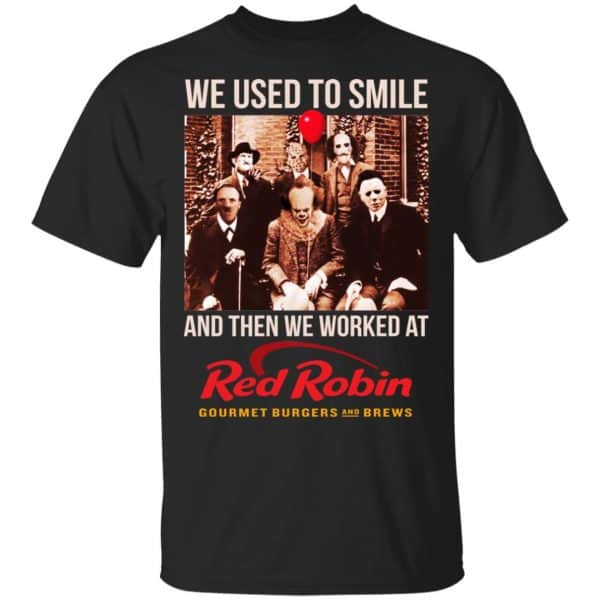 We Used To Smile And Then We Worked At Red Robin Shirt, Hoodie, Tank 3