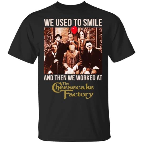 We Used To Smile And Then We Worked At The Cheesecake Factory Shirt, Hoodie, Tank 3