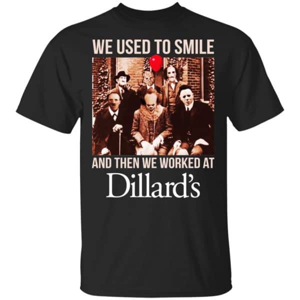 We Used To Smile And Then We Worked At Dillard's Shirt, Hoodie, Tank 3