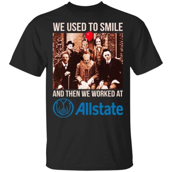 We Used To Smile And Then We Worked At Allstate Shirt, Hoodie, Tank 3