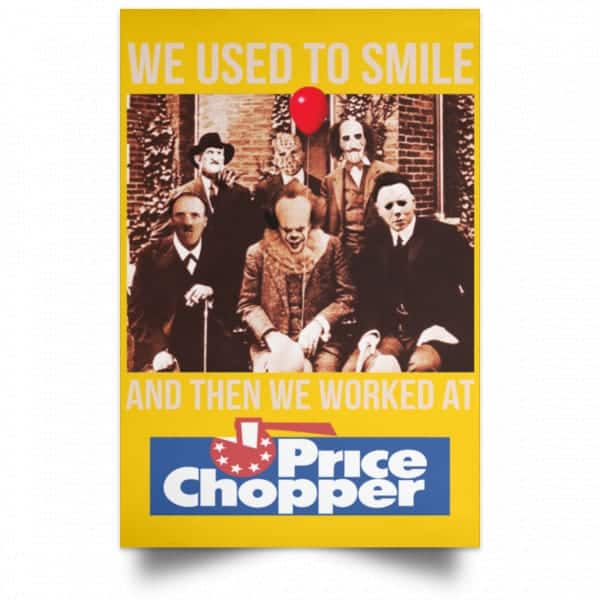 We Used To Smile And Then We Worked At Price Chopper Poster 3