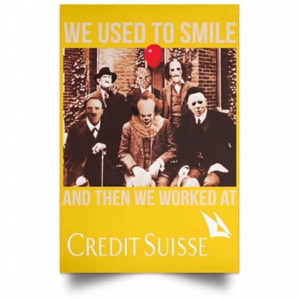 We Used To Smile And Then We Worked At Credit Suisse Posters 3