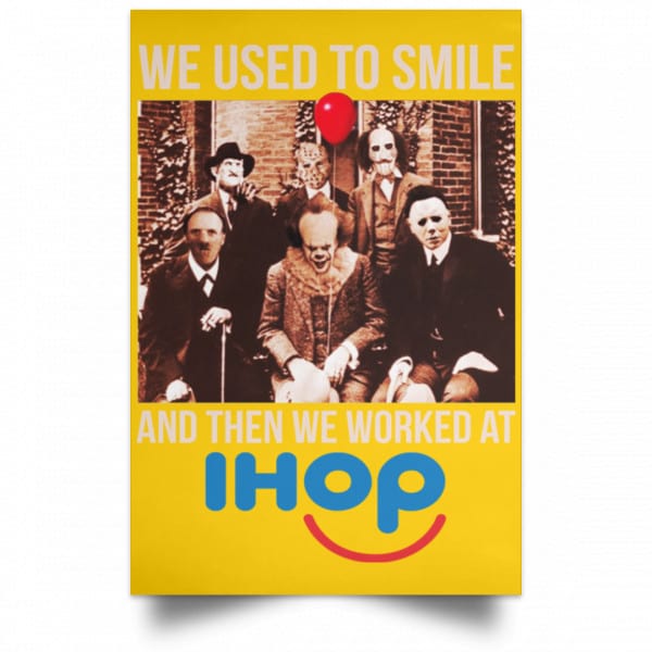 We Used To Smile And Then We Worked At International House Of Pancakes Posters 3
