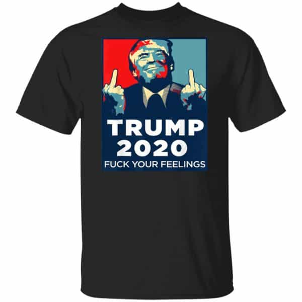 Donald Trumps 2020 Fuck Your Feelings Shirt, Hoodie, Tank 3