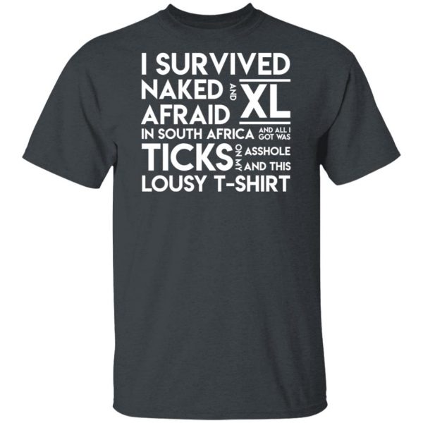 I Survived Naked Afraid and XL In South Africa Shirt, Hoodie, Tank