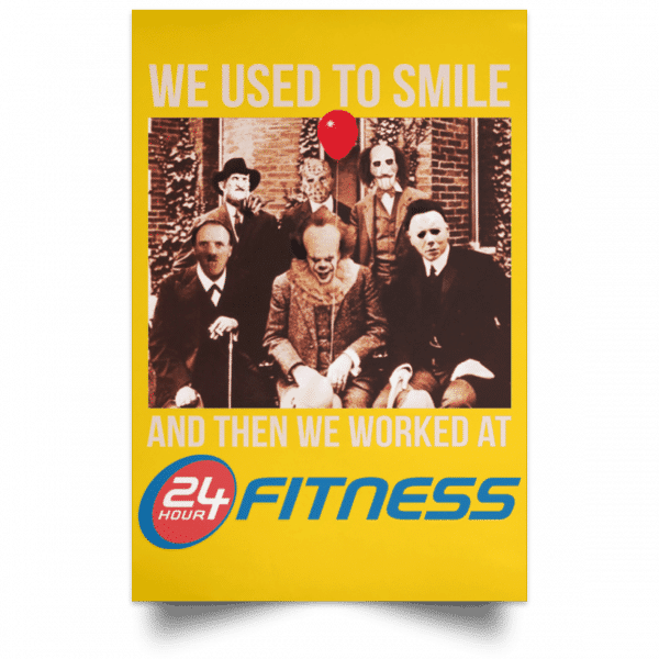 We Used To Smile And Then We Worked At 24 Hour Fitness Posters 3