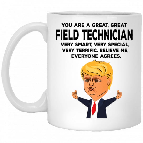 You Are A Great Field Technician Funny Donald Trump Mug 3