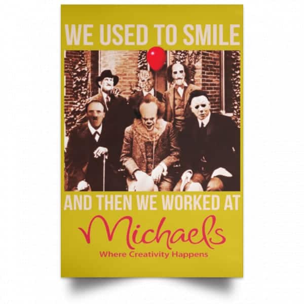 We Used To Smile And Then We Worked At Michaels Poster 3