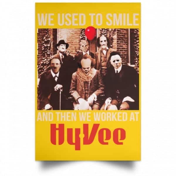 We Used To Smile And Then We Worked At Hy-Vee Posters 3